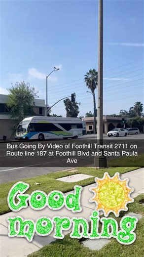 Bus Going By Video of Foothill Transit 2711 on Route line 187 at Foothill Blvd and Santa Paula Ave