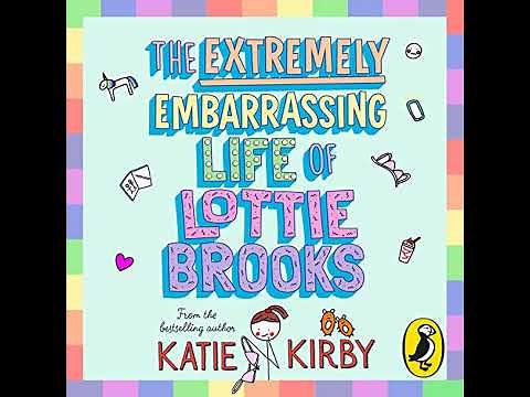 Extremely Embarrassing Life of Lottie Brooks by Katie Kirby | Full Audiobook