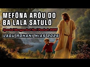 Lagu Rohani Nias 2025 || MEFÖNA ARÕU DO BA LALA SATULÖ - Lagu Nias Terbaru 2025 Slow NITO MUSIK