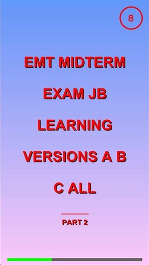 EMT MIDTERM EXAM JB LEARNING VERSIONS A B C ALL