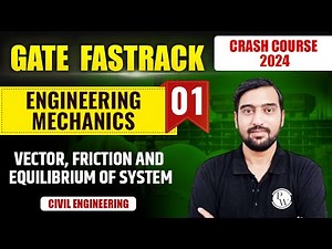 Engineering Mechanics 01 | Vector, Friction & Equilibrium Of System | Civil Engineering | GATE 2024