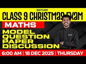 Class 9 Christmas Exam : Maths | MODEL QUESTION PAPER DISCUSSION | Xylem Class 9