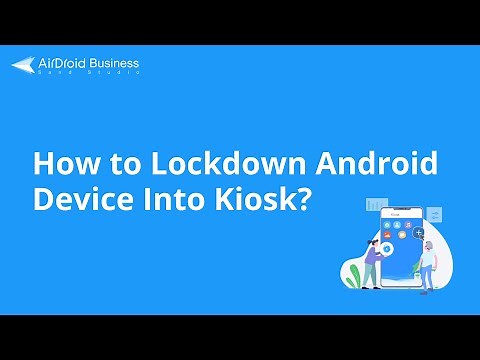How to Lockdown Android Device into Kiosk Mode? [Tutorial Video]