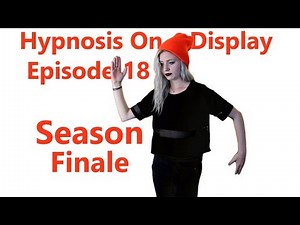 Hypnosis On Display - Episode 18 - Season Finale