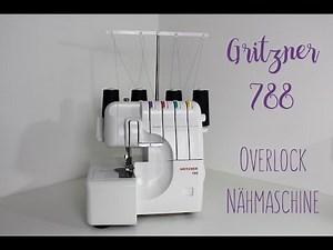 Vorstellung Overlock Gritzner 788 - Overlocknähmaschine mit Differentialtransport