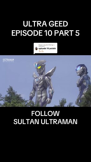 Replying to @🦘DarK-RoL🦘 Ultraman geed epi 10 part 5 #fyp #foryou #ultraman #sultanultraman #ultragalaxy #familyultragalaxy #ultramangeed