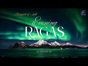Evening Ragas – A Divine Collection of 11 Indian Classical Instrumental Compositions