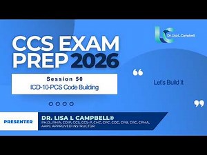 2026 CCS Exam Prep-Session 50 (Building ICD-10-PCS Codes: From Documentation to Final Code)
