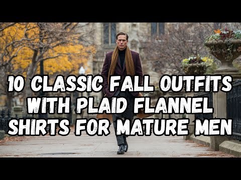 10 Classic Fall Outfits With Plaid Flannel Shirts For Mature Men