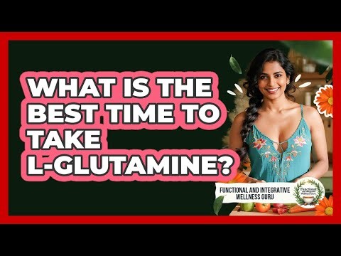 What Is The Best Time To Take L-Glutamine?