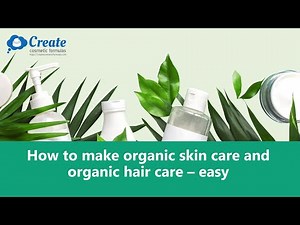 How to make organic skincare and haircare - easy