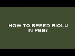 How to breed riolu in pbb?