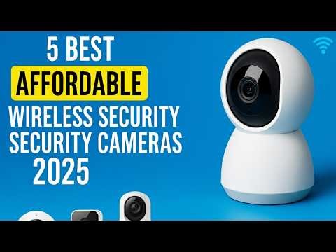 5 Best Affordable Wireless Security Cameras 2025 Budget Indoor & Outdoor Options