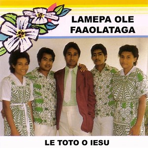 Tafe Mae Le Vai - Lamepa Ole Faaolataga: Song Lyrics, Music Videos & Concerts