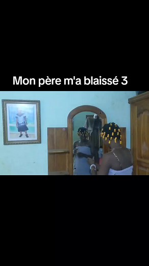 Mon père m'a blaissé 3