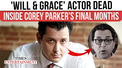 'Will & Grace' alum Corey Parker dies at 60: Inside his painful final battle with cancer