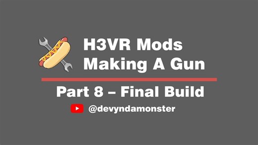【熟肉】H3VR Mod制作教程 Part8（H3VR Modding Tutorial - Making A Gun - Part 8）