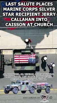 Last Salute places Marine Corps Silver Star recipient Jerry Callahan in caisson at church #official