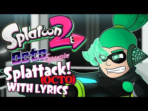 Splattack! (Octo) WITH LYRICS - Splatoon 2: Octo Expansion (VS Agent 3)