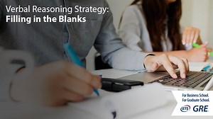 This tip will help you fill in the blanks of text completion questions within the Verbal Reasoning section. | GRE General Test