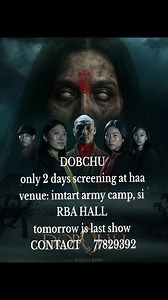50K views · 2K reactions | Dobchu movie is showing at Haa, location at imtart army camp, si RBA HALL... Only 2 days left showing the during haa tshechu. For advance booking : 77829392 | Jigme tandin dorji production | Facebook