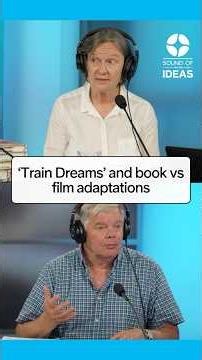 ‘Train Dreams’ and book vs film adaptations