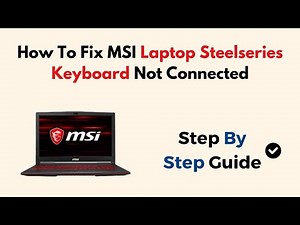 How To Fix MSI Laptop Steelseries Keyboard Not Connected