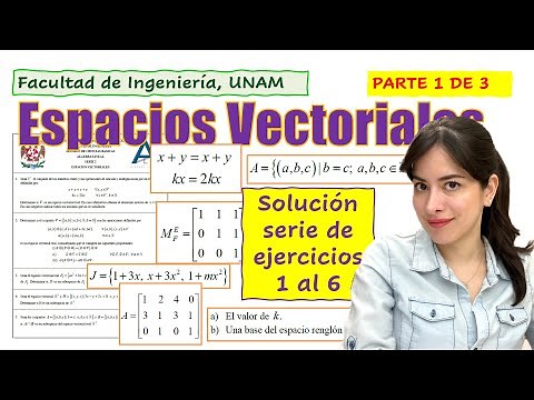 SOLUCIÓN SERIE 2 DE EJERCICIOS DE ÁLGEBRA LINEAL - ESPACIOS VECTORIALES - FI UNAM - PARTE 1/3