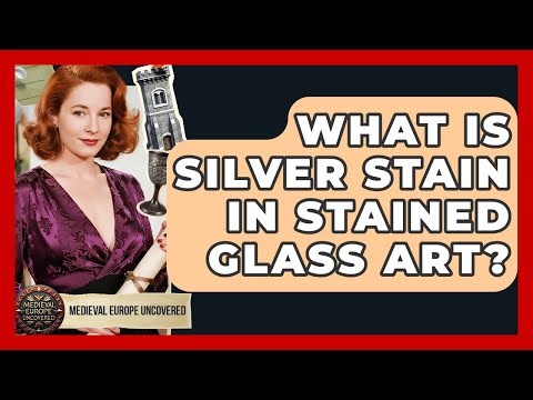What Is Silver Stain In Stained Glass Art? - Medieval Europe Uncovered