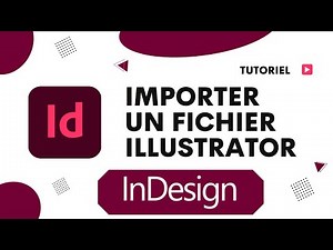 Comment Importer un Document Illustrator dans InDesign 🎨➡️📄