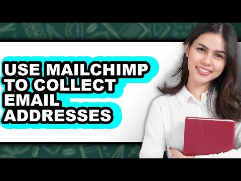 How to Use Mailchimp to Collect Email Addresses - Easy Guide