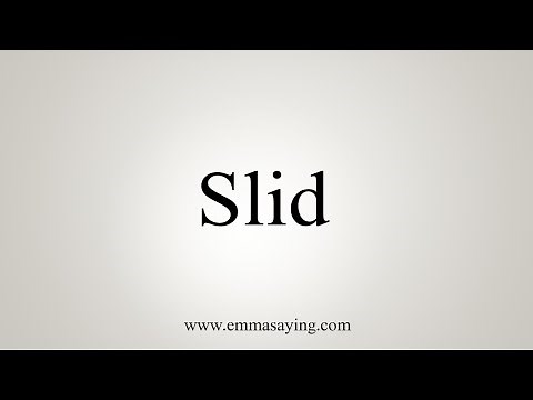 How To Say Slid