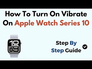 How To Turn On Vibrate On Apple Watch Series 10