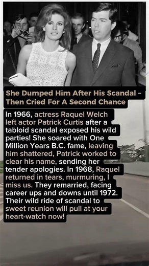 She Dumped Him After His Scandal – Then Cried For A Second Chance. Raquel Welch and Patrick Curtis.
