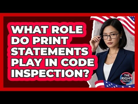 What Role Do Print Statements Play In Code Inspection?