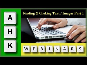 AutoHotkey Webinar 09/2019 Hour 1 Finding and Clicking text