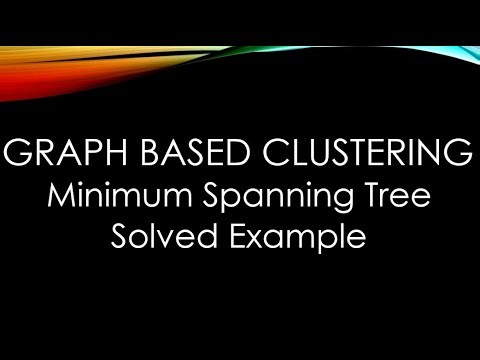 Graph Based Clustering: Minimum Spanning Tree - Solved Example