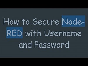 How to Secure Node-RED with Username and Password