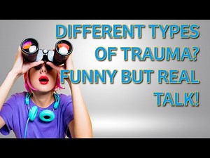 Acute, Development, Complex… Wait, There’s More? | Trauma Types Explained