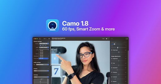 Introducing Camo 1.8: 60 fps, smart zoom & stabilisation - Reincubate