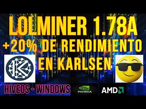 LOLMINER 1.78 a - +20% DE RENDIMIENTO EN KARLSEN - WINDOWS - HIVEOS - NVIDIA - AMD - KLS