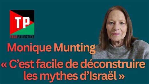 Le narratif israélien face aux faits. Entretien avec Monique Munting
