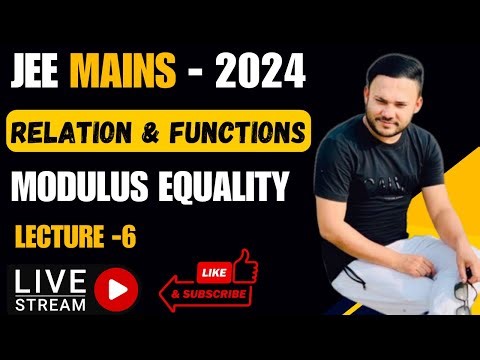 JEE Mains 2024: Relation and Functions L6 | Modulus Equality | Class 11 | JEE Maths Shivang Gupta
