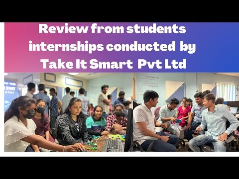 REVIEW FROM INTERNSHIP STUDENTS CONDUCTED BY TAKE IT SMART PVT LTD..