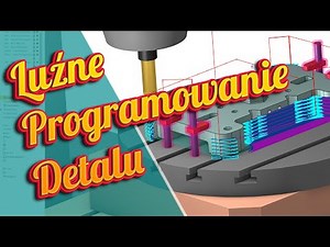 SprutCAM X 16 - Podstawy - Luźne programowanie DETALU