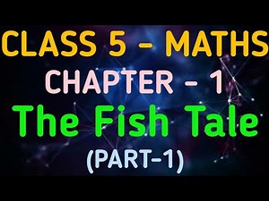 Class 5 Maths | Chapter 1 – The Fish Tale | CBSE | NCERT | GeopByte | Part-1