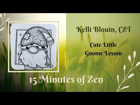 15 Minutes of Zen! Zentangle method of drawing! Cute little gnome!