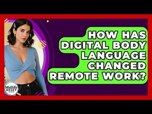 How Has Digital Body Language Changed Remote Work? - Midlife Reset Coach