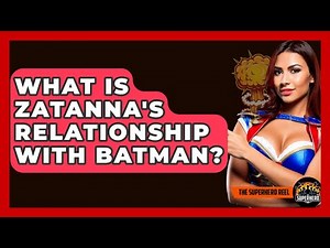 What Is Zatanna's Relationship With Batman? - The Superhero Reel