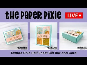🔴 LIVE! with The Paper Pixie - Texture Chic Half Sheet Gift Box and Card - Episode 245